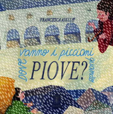 Dove vanno i piccioni quando piove?