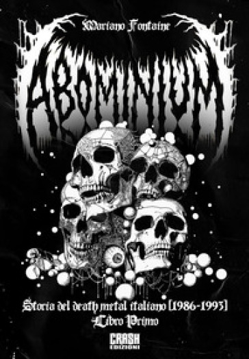 Abominium. Storia del death metal italiano. Vol. 1: 1986-1993