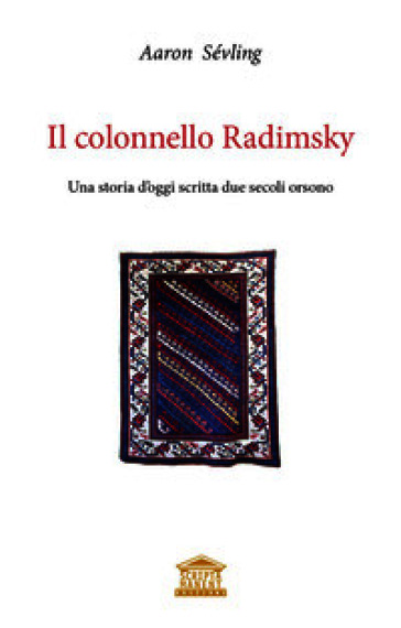 Il colonnello Radimsky. Una storia d'oggi scritta due secoli orsono
