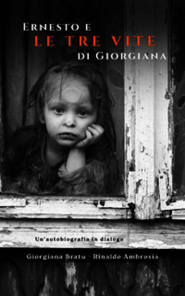 Ernesto e le tre vite di Giorgiana. Un'autobiografia in dialogo