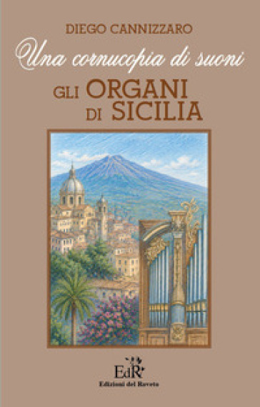 Una cornucopia di suoni. Gli organi di Sicilia