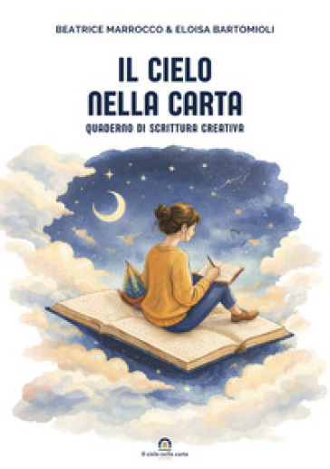 Il cielo nella carta. Quaderno di scrittura creativa. Nuova ediz.