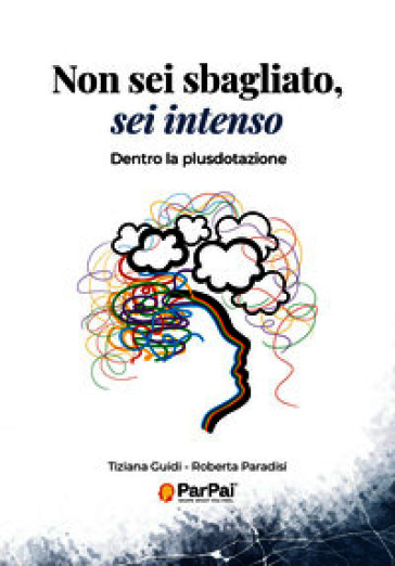 Non sei sbagliato, sei intenso. Dentro la plusdotazione