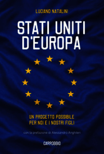 Stati Uniti d'Europa. Un progetto possibile per noi e i nostri figli