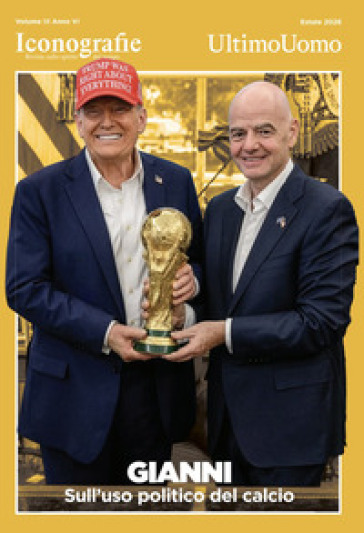 Iconografie. Rivista sullo spirito del tempo (2026). Vol. 3: Gianni. Sull'uso politico del calcio
