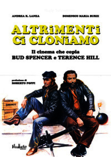 Altrimenti ci cloniamo. Il cinema che copia Bud Spencer e Terence Hill