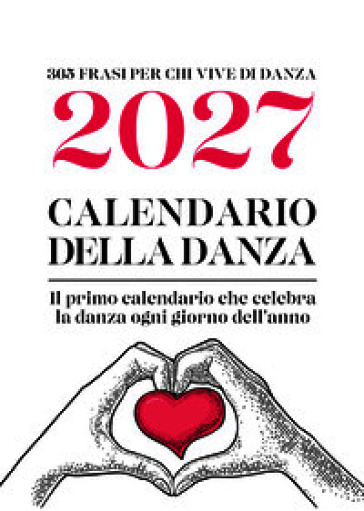 Calendario della danza 2027. 365 frasi per chi vive di danza