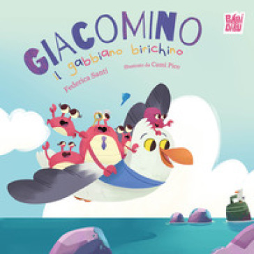Giacomino il gabbiano birichino. Ediz. a colori