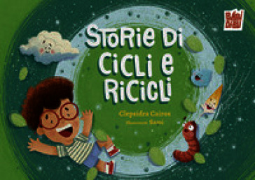 Storie di cicli e ricicli. Ediz. a colori