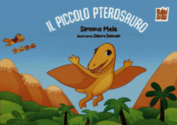 Il piccolo pterosauro. Ediz. a colori