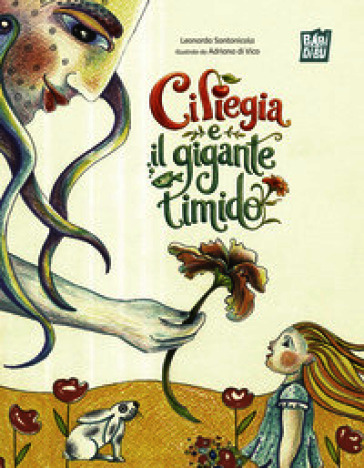 Ciliegia e il gigante timido. Ediz. a colori