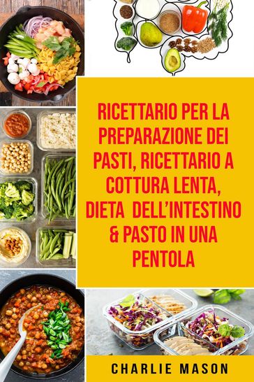 Ricettario per la Preparazione Dei Pasti, Ricettario a cottura lenta, Dieta dell'Intestino & Pasto In una Pentola