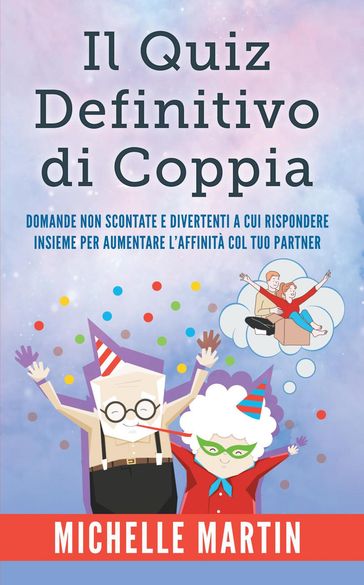 Il Quiz Definitivo di Coppia: Domande non Scontate e Divertenti a cui Rispondere Insieme per Aumentare lAffinità col Tuo Partner