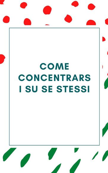 Come concentrarsi su se stessi