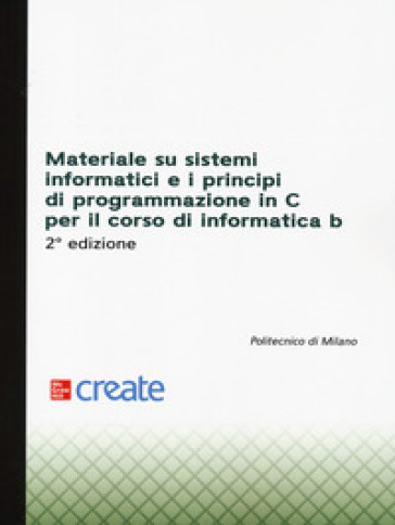 Materiale su sistemi informatici e i principi di programmazione in C per il corso di Informatica B