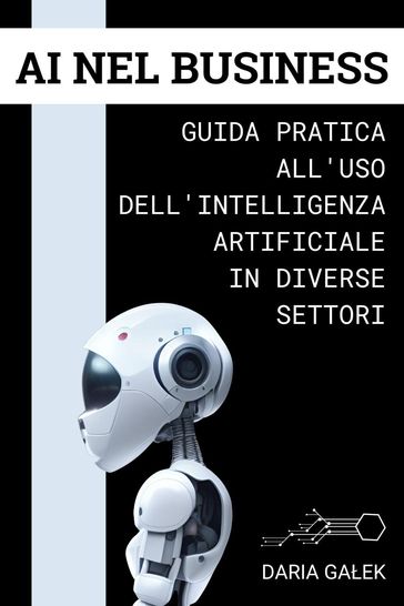 AI nel Business: Guida Pratica all'Uso dell'Intelligenza Artificiale in Diverse Settori-0