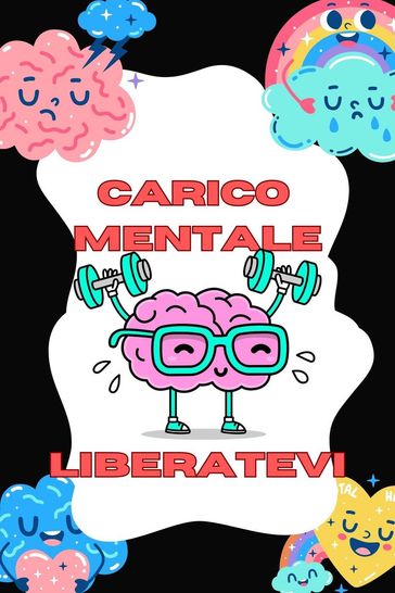 carico mentale liberatevi