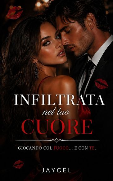Infiltrata nel tuo cuore  Giocando col fuoco e con te