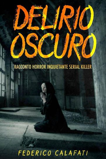 Delirio Oscuro Racconto horror inquietante serial killer