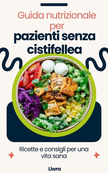 Guida nutrizionale per pazienti senza cistifellea