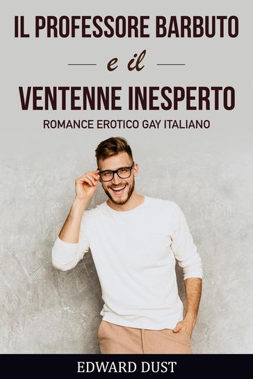 Il Professore Barbuto e Il Ventenne Inesperto Romance erotico gay italiano