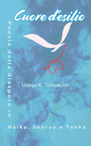 Cuore d'esilio: Poesia della diaspora in Haiku, Senryu e Tanka