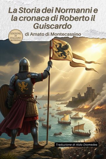 La Storia dei Normanni e la cronaca di Roberto il Guiscardo