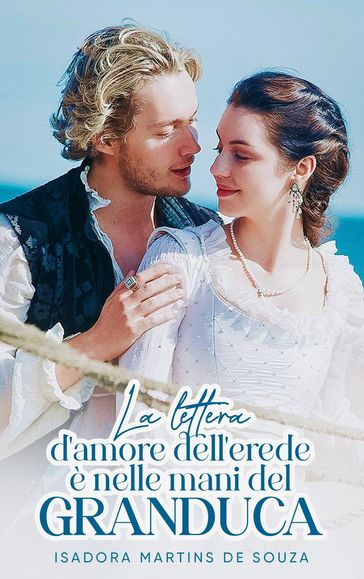 La lettera d'amore dell'erede è nelle mani del Granduca