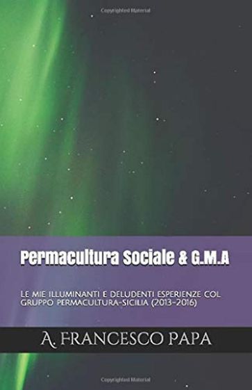 Permacultura Sociale & Gruppi di Mutuo-Aiuto - Le mie illuminanti e deludenti esperienze col gruppo permacultura-sicilia (2013-2016)