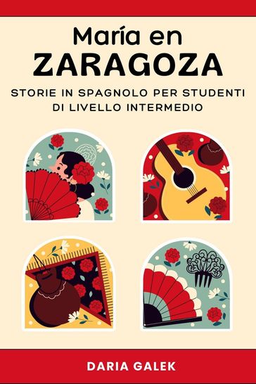 María en Zaragoza: Storie in Spagnolo per Studenti di Livello Intermedio