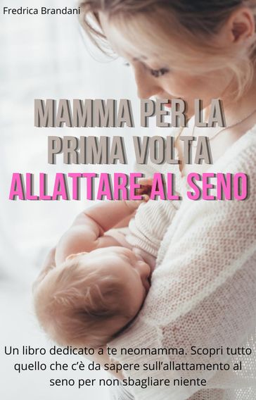 Mamma Per La Prima Volta  Allattare al Seno