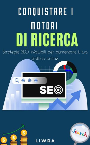 Conquista i Motori Di Ricerca - strategia seo infallibile per aumentare il tuo traffico online