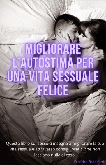 Migliorare L'Autostima Per Una Vita Sessuale Felice