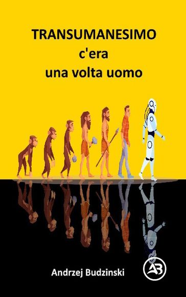 Transumanesimo. c'èra una volta uomo