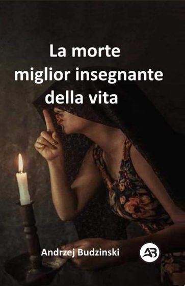 La morte miglior insegnante della vita