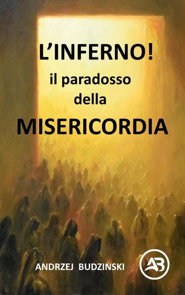 L'INFERNO! Il paradosso DELLA MISERICORDIA