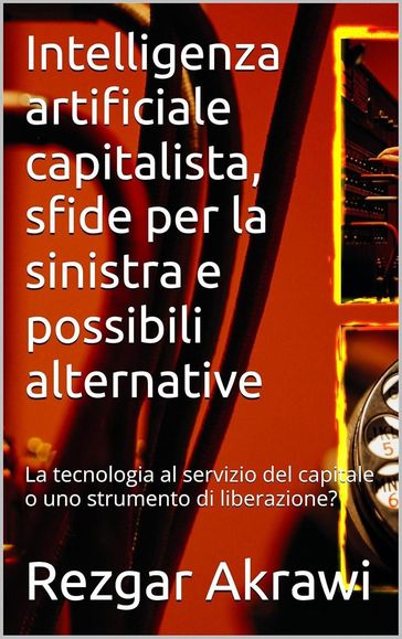 Intelligenza artificiale capitalista, sfide per la sinistra e possibili alternative