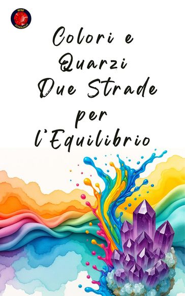 Colori e Quarzi: Due Strade per l'Equilibrio