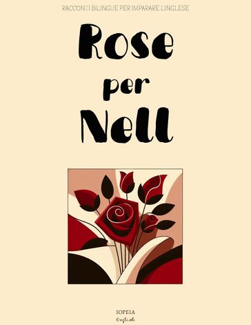 Rose per Nell: Racconti Bilingue per Imparare l'Inglese
