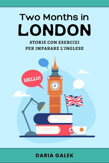 Two Months in London: Storie con Esercizi per Imparare l'Inglese