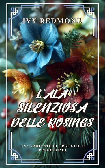 L'ala silenziosa delle Rosings: Una variante di Orgoglio e Pregiudizio