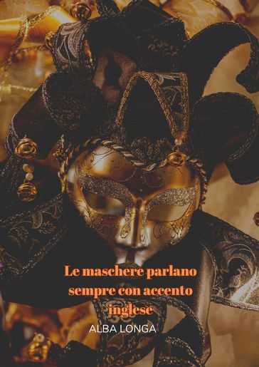 Le maschere parlano sempre con accento inglese
