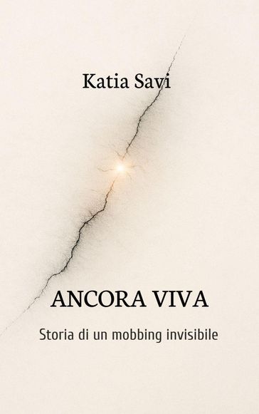 ANCORA VIVA Storia di un mobbing invisibile