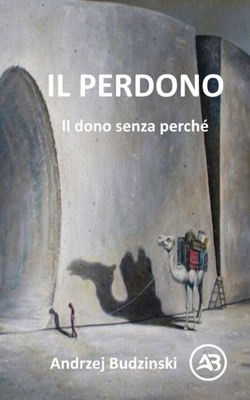 IL PERDONO. Il dono senza perché