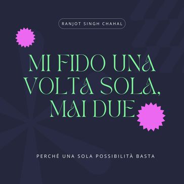 Mi fido una volta sola, mai due: Perché una sola possibilità basta