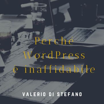 Perché WordPress non è affidabile