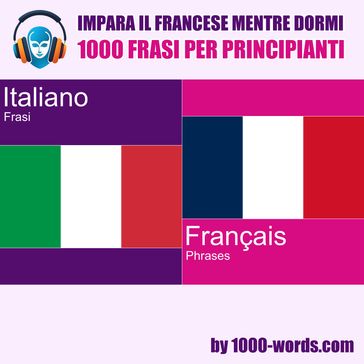 Impara il francese mentre dormi - 1000 frasi per principianti