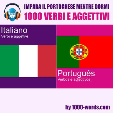 Impara il portoghese mentre dormi - 1000 verbi e aggettivi