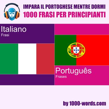 Impara il portoghese mentre dormi - 1000 frasi per principianti