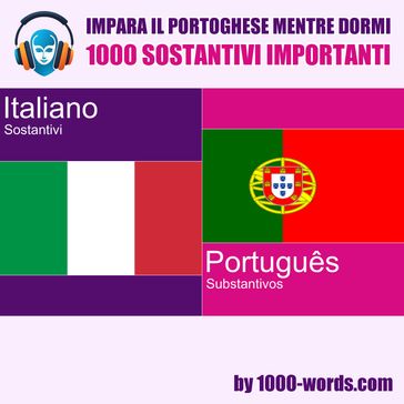 Impara il portoghese mentre dormi - 1000 sostantivi importanti